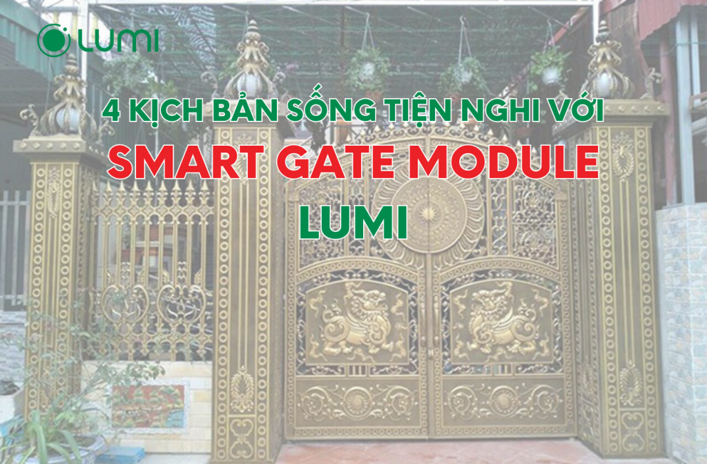 4-kich-ban-song-tien-nghi-voi-smart-gate-module-lumi-cover