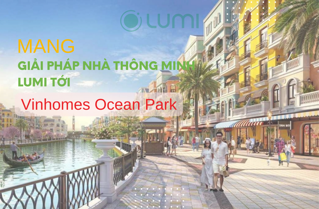 mang-giai-phap-nha-thong-minh-lumi-toi-vinhomes-ocean-park