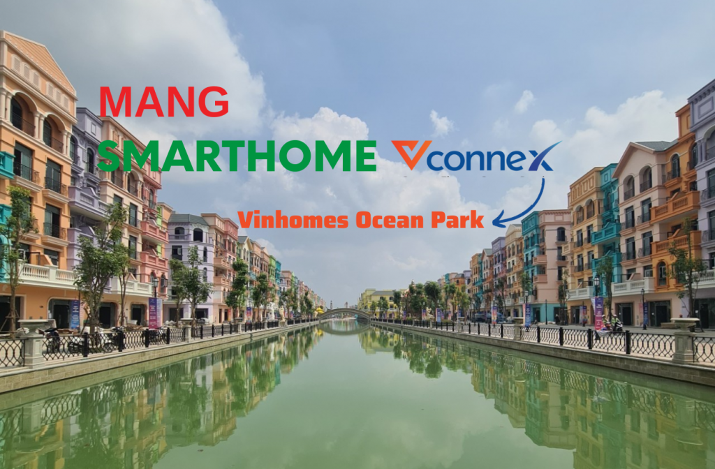 mang-giai-phap-nha-thong-minh-vconnex-toi-vinhome-ocean-park
