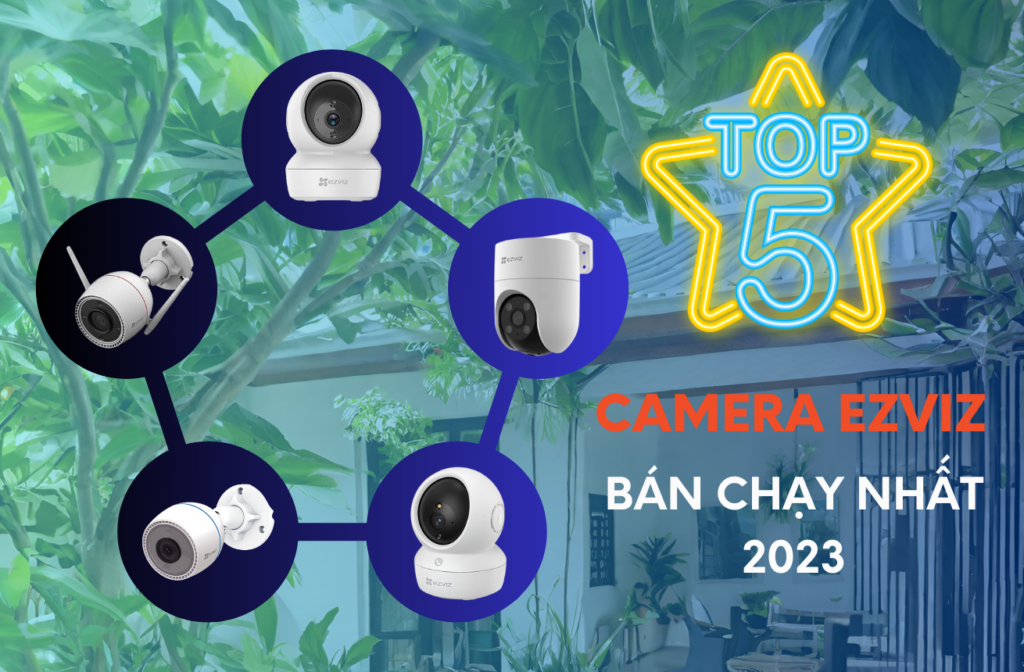 Top 5 camera Ezviz bán chạy nhất 2023