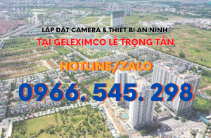 Hotline-Lap-dat-camera-thiet-bi-an-ninh-tai-Geleximco-Le-Trong-Tan