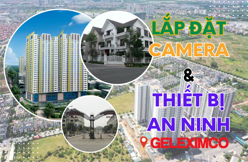 Lap-dat-camera-thiet-bi-an-ninh-tai-Geleximco-Le-Trong-Tan-Cover